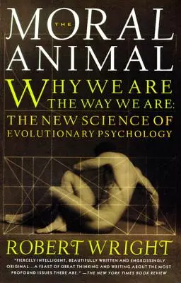 Das moralische Tier: Warum wir sind, wie wir sind: Die neue Wissenschaft der evolutionären Psychologie - The Moral Animal: Why We Are, the Way We Are: The New Science of Evolutionary Psychology