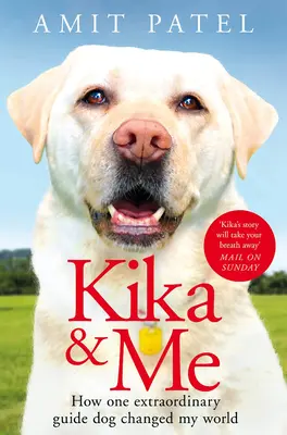 Kika & ich: Wie ein außergewöhnlicher Blindenhund meine Welt veränderte - Kika & Me: How One Extraordinary Guide Dog Changed My World