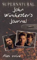 Supernatural: John Winchesters Tagebuch - Supernatural: John Winchester's Journal