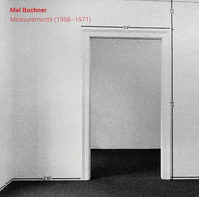 Mel Bochner: Messungen (1968-1971) - Mel Bochner: Measurements (1968-1971)