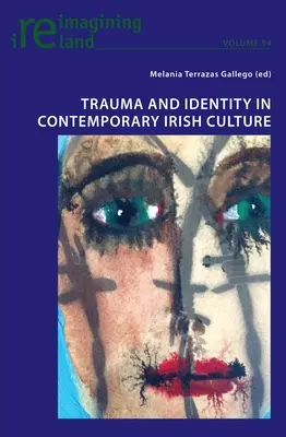 Trauma und Identität in der zeitgenössischen irischen Kultur - Trauma and Identity in Contemporary Irish Culture