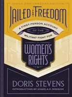 Gefangen für die Freiheit: Ein Bericht aus erster Hand über den militanten Kampf für die Rechte der Frauen - Jailed for Freedom: A First-Person Account of the Militant Fight for Women's Rights