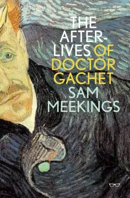 Das Nachleben des Doktor Gachet - The Afterlives of Doctor Gachet