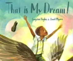 Das ist mein Traum!: Ein Bilderbuch zu Langston Hughes' Traumvariation - That Is My Dream!: A Picture Book of Langston Hughes's Dream Variation