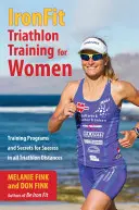 IronFit Triathlon-Training für Frauen: Trainingsprogramme und Geheimnisse für den Erfolg auf allen Triathlon-Distanzen - IronFit Triathlon Training for Women: Training Programs and Secrets for Success in all Triathlon Distances