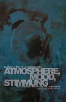 Atmosphäre, Stimmung, Laune: Über ein verborgenes Potential der Literatur - Atmosphere, Mood, Stimmung: On a Hidden Potential of Literature