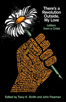 Draußen ist eine Revolution, meine Liebe: Briefe aus einer Krise - There's a Revolution Outside, My Love: Letters from a Crisis