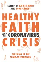 Gesunder Glaube und die Coronavirus-Krise: Gedeihen in der Covid-19-Pandemie - Healthy Faith and the Coronavirus Crisis: Thriving in the Covid-19 Pandemic