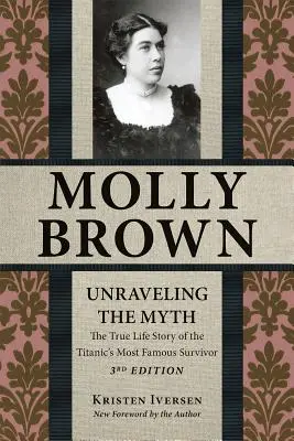 Molly Brown: Enträtselung des Mythos, 3. Auflage - Molly Brown: Unraveling the Myth, 3rd Edition