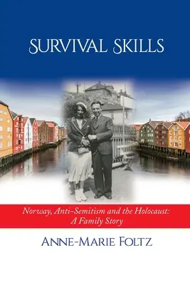 Überlebenstechniken: Norwegen, Antisemitismus und der Holocaust: Eine Familiengeschichte - Survival Skills: Norway, Anti-Semitism and the Holocaust: A Family Story