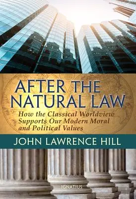 Nach dem Naturgesetz: Wie die klassische Weltanschauung unsere modernen moralischen und politischen Ansichten stützt - After the Natural Law: How the Classical Worldview Supports Our Modern Moral and Political Views