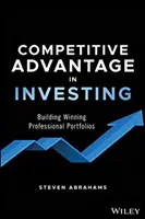 Wettbewerbsvorteil beim Investieren: Aufbau erfolgreicher professioneller Portfolios - Competitive Advantage in Investing: Building Winning Professional Portfolios