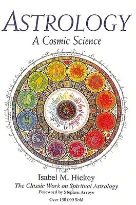 Astrologie: Eine kosmische Wissenschaft: Das klassische Werk über spirituelle Astrologie - Astrology: A Cosmic Science: The Classic Work on Spiritual Astrology