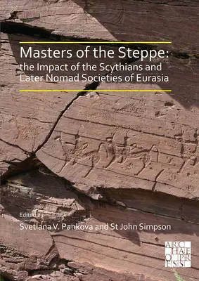 Meister der Steppe: Der Einfluss der Skythen und späterer Nomadengesellschaften Eurasiens: Proceedings einer Konferenz im British Muse - Masters of the Steppe: The Impact of the Scythians and Later Nomad Societies of Eurasia: Proceedings of a Conference Held at the British Muse