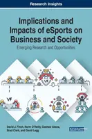 Auswirkungen und Folgen von eSports auf Wirtschaft und Gesellschaft: Neue Forschung und Möglichkeiten - Implications and Impacts of eSports on Business and Society: Emerging Research and Opportunities