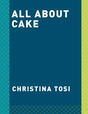 Alles über Kuchen: Ein Milk Bar Kochbuch - All about Cake: A Milk Bar Cookbook