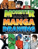 Das Monsterbuch der Manga-Zeichnung: 150 Schritt-für-Schritt-Projekte für Anfänger - Monster Book of Manga Drawing: 150 Step-By-Step Projects for Beginners