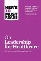 HBR's 10 Must Reads zum Thema Führung im Gesundheitswesen - HBR's 10 Must Reads on Leadership for Healthcare