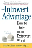 Der Introvertierte Vorteil: Wie stille Menschen in einer extrovertierten Welt gedeihen können - The Introvert Advantage: How Quiet People Can Thrive in an Extrovert World