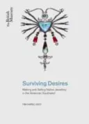 Sehnsüchte überleben - Herstellung und Verkauf von Schmuck im amerikanischen Südwesten - Surviving Desires - Making and Selling Jewellery in the American Southwest