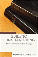 Leitfaden für ein christliches Leben: Ein neues Kompendium der Moraltheologie - Guide to Christian Living: A New Compendium of Moral Theology