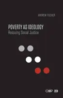 Armut als Ideologie: Die Rettung der sozialen Gerechtigkeit vor der globalen Entwicklungsagenda - Poverty as Ideology: Rescuing Social Justice from Global Development Agendas