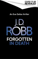 Vergessen im Tod: Ein Eve-Dallas-Thriller (Im Tod 53) - Forgotten In Death: An Eve Dallas thriller (In Death 53)