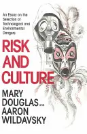 Risiko und Kultur: Ein Essay über die Auswahl von technologischen und ökologischen Gefahren - Risk and Culture: An Essay on the Selection of Technological and Environmental Dangers