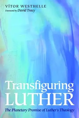 Luther verklären - Transfiguring Luther