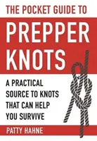 Der Taschenführer für Prepper-Knoten: Ein praktisches Hilfsmittel für Knoten, die Ihnen helfen können zu überleben - The Pocket Guide to Prepper Knots: A Practical Resource to Knots That Can Help You Survive