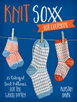 Knit Soxx for Everyone: 25 bunte Sockenmuster für die ganze Familie - Knit Soxx for Everyone: 25 Colorful Sock Patterns for the Whole Family