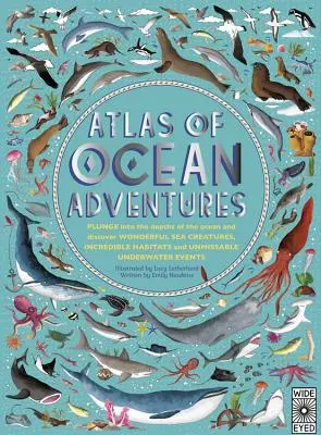 Atlas der Meeresabenteuer: Tauchen Sie ein in die Tiefen des Ozeans und entdecken Sie wunderbare Meeresbewohner, unglaubliche Lebensräume und unübersehbare Unterwasserwelten - Atlas of Ocean Adventures: Plunge Into the Depths of the Ocean and Discover Wonderful Sea Creatures, Incredible Habitats, and Unmissable Underwat