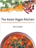 Asiatische Vegane Küche: Authentische und appetitliche Gerichte von einem Kontinent voller Aromen - Asian Vegan Kitchen: Authentic And Appetizing Dishes From A Continent Of Rich Flavors