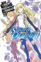 Ist es falsch, Mädchen im Dungeon aufzureißen? nebenbei: Sword Oratoria, Bd. 1 (Light Novel) - Is It Wrong to Try to Pick Up Girls in a Dungeon? on the Side: Sword Oratoria, Vol. 1 (Light Novel)