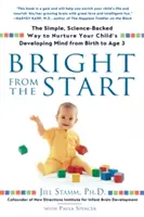 Von Anfang an strahlend: Der einfache, wissenschaftlich untermauerte Weg, die geistige Entwicklung Ihres Kindes von der Geburt bis zum Alter von 3 Jahren zu fördern - Bright from the Start: The Simple, Science-Backed Way to Nurture Your Child's Developing Mind from Birth to Age 3