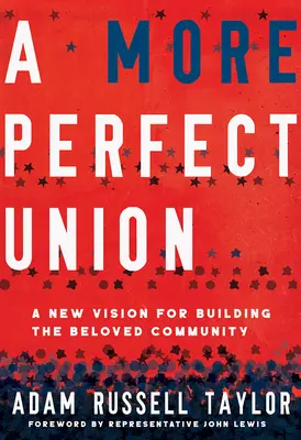 Eine vollkommenere Union: Eine neue Vision für den Aufbau der geliebten Gemeinschaft - A More Perfect Union: A New Vision for Building the Beloved Community