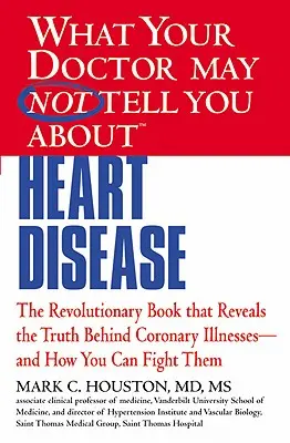 Was Ihr Arzt Ihnen vielleicht nicht sagt (Tm): Herzkrankheiten - What Your Doctor May Not Tell You about (Tm): Heart Disease