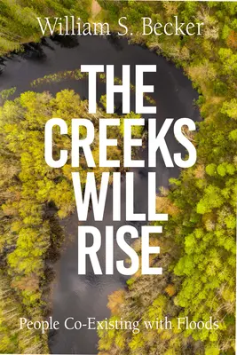 The Creeks Will Rise: Menschen in Koexistenz mit Überschwemmungen - The Creeks Will Rise: People Coexisting with Floods