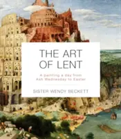 Die Kunst der Fastenzeit: Ein Gemälde pro Tag von Aschermittwoch bis Ostern - The Art of Lent: A Painting a Day from Ash Wednesday to Easter