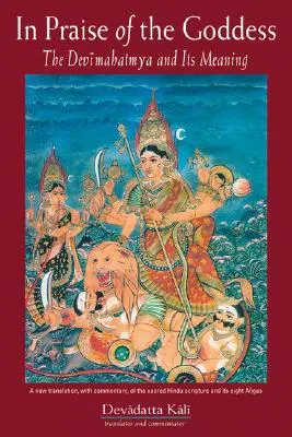 Ein Loblied auf die Göttin: Das Devimahatmya und seine Bedeutung - In Praise of the Goddess: The Devimahatmya and Its Meaning