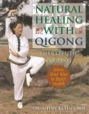 Natürliche Heilung mit Qigong: Therapeutisches Qigong - Natural Healing with Qigong: Therapeutic Qigong