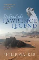 Hinter der Lawrence-Legende: Die wenigen Vergessenen, die den arabischen Aufstand prägten - Behind the Lawrence Legend: The Forgotten Few Who Shaped the Arab Revolt