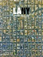 LA NY: Luftbildaufnahmen von Los Angeles und New York - LA NY: Aerial Photographs of Los Angeles and New York