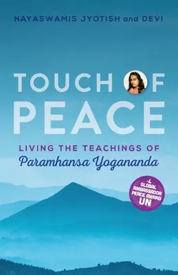Berührung des Friedens: Die Lehren von Paramhansa Yogananda leben - Touch of Peace: Living the Teachings of Paramhansa Yogananda