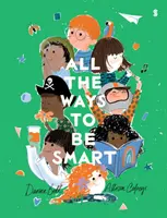 All the Ways to be Smart - der wunderschön illustrierte internationale Bestseller, der die Talente eines jeden Kindes würdigt - All the Ways to be Smart - the beautifully illustrated international bestseller that celebrates the talents of every child