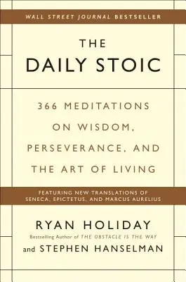 Der tägliche Stoiker: 366 Meditationen über Weisheit, Beharrlichkeit und die Kunst des Lebens - The Daily Stoic: 366 Meditations on Wisdom, Perseverance, and the Art of Living