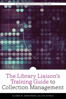 Leitfaden für Bibliotheksmitarbeiter zur Verwaltung von Sammlungen - The Library Liaison's Training Guide to Collection Management