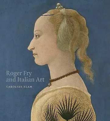 Roger Fry und die italienische Kunst - Roger Fry and Italian Art