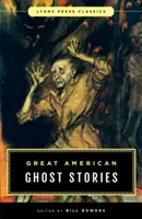 Große amerikanische Geistergeschichten: Lyons Press-Klassiker - Great American Ghost Stories: Lyons Press Classics