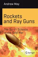 Raketen und Strahlenkanonen: Die Sci-Fi-Wissenschaft des Kalten Krieges - Rockets and Ray Guns: The Sci-Fi Science of the Cold War